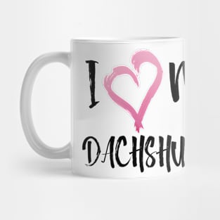 I love my Dachshund! Especially for Doxie owners! Mug